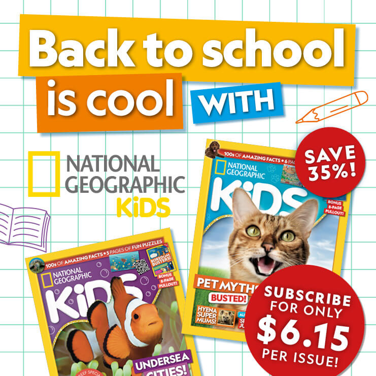 Kickstart the new school year with a<br>National Geographic Kids subscription