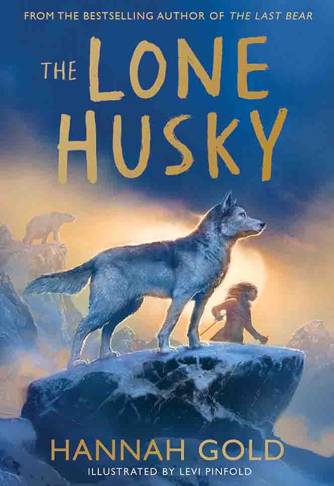 Book cover for The Lone Husky by Hannah Gold, illustrated by Levi Pinfold, featuring a husky on a snowy rock cliff with a person and a polar bear in the background of this winter adventure.
